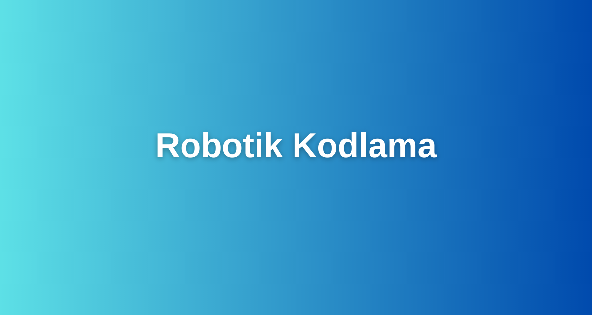 Robotik Kodlama