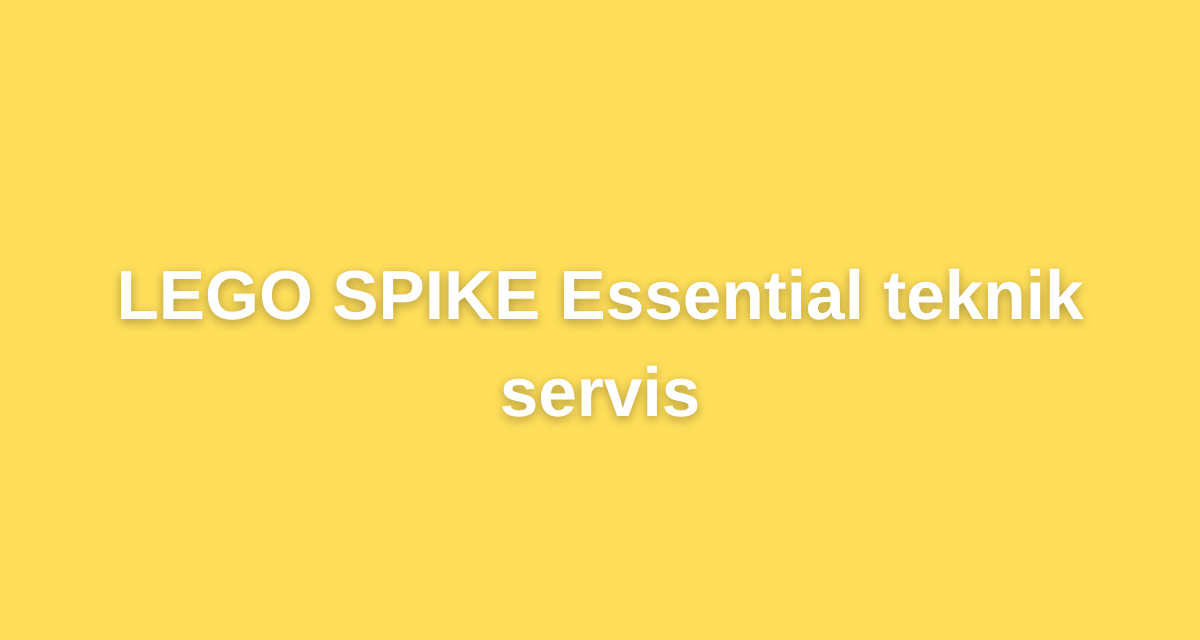 LEGO SPIKE Essential teknik servis