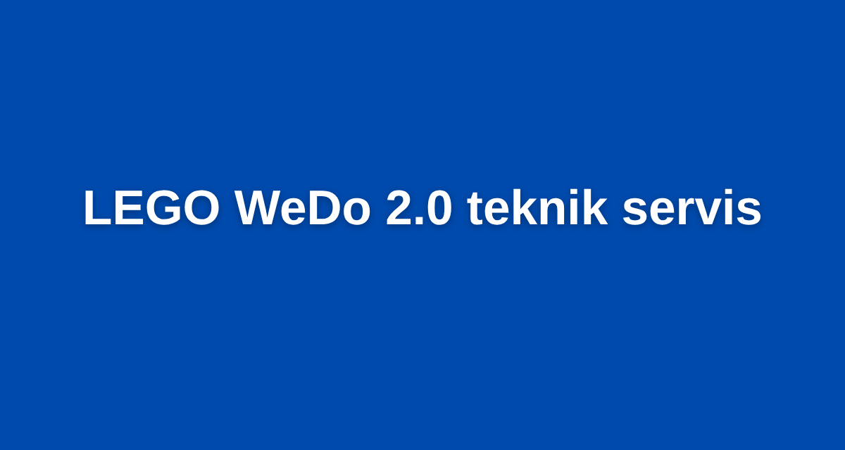 LEGO WeDo 2.0 teknik servis