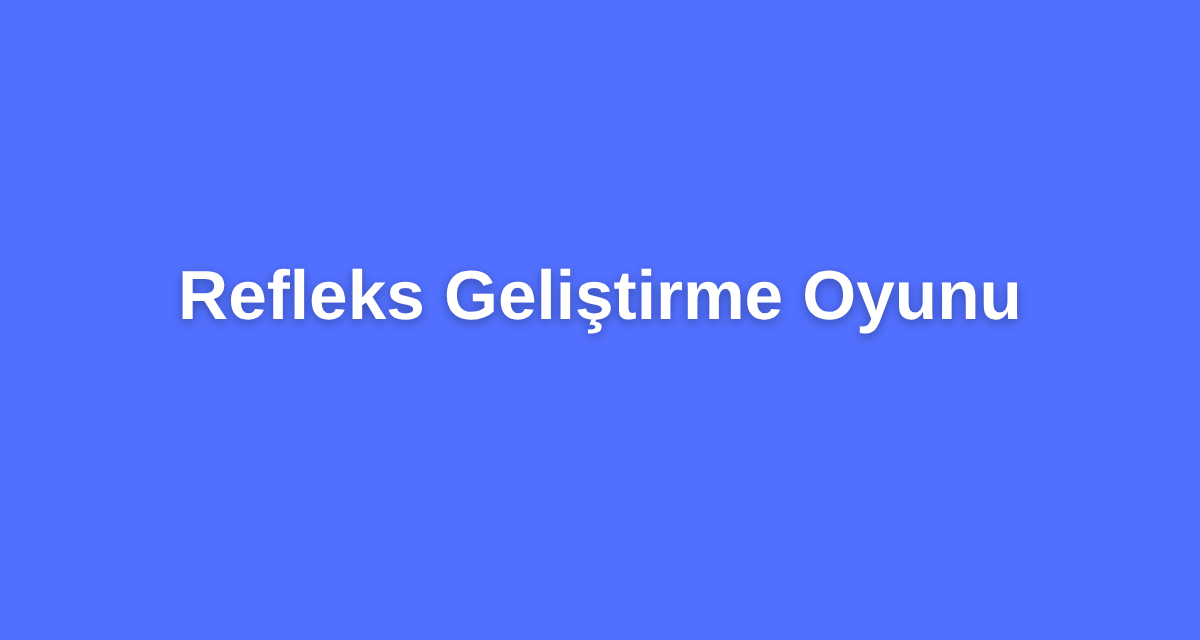 refleks geliştirme oyunu