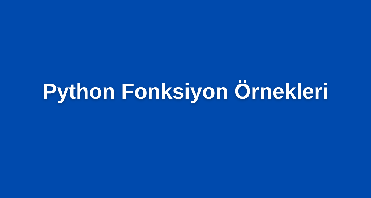 Python Fonksiyon Örnekleri