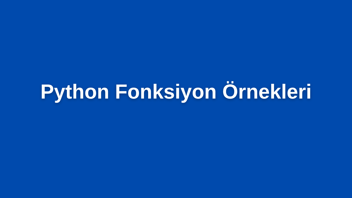 Python Fonksiyon Örnekleri