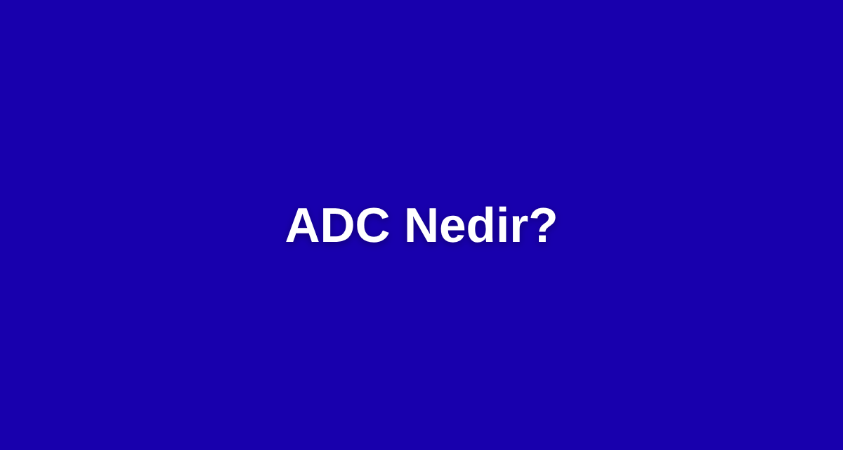 ADC Nedir?