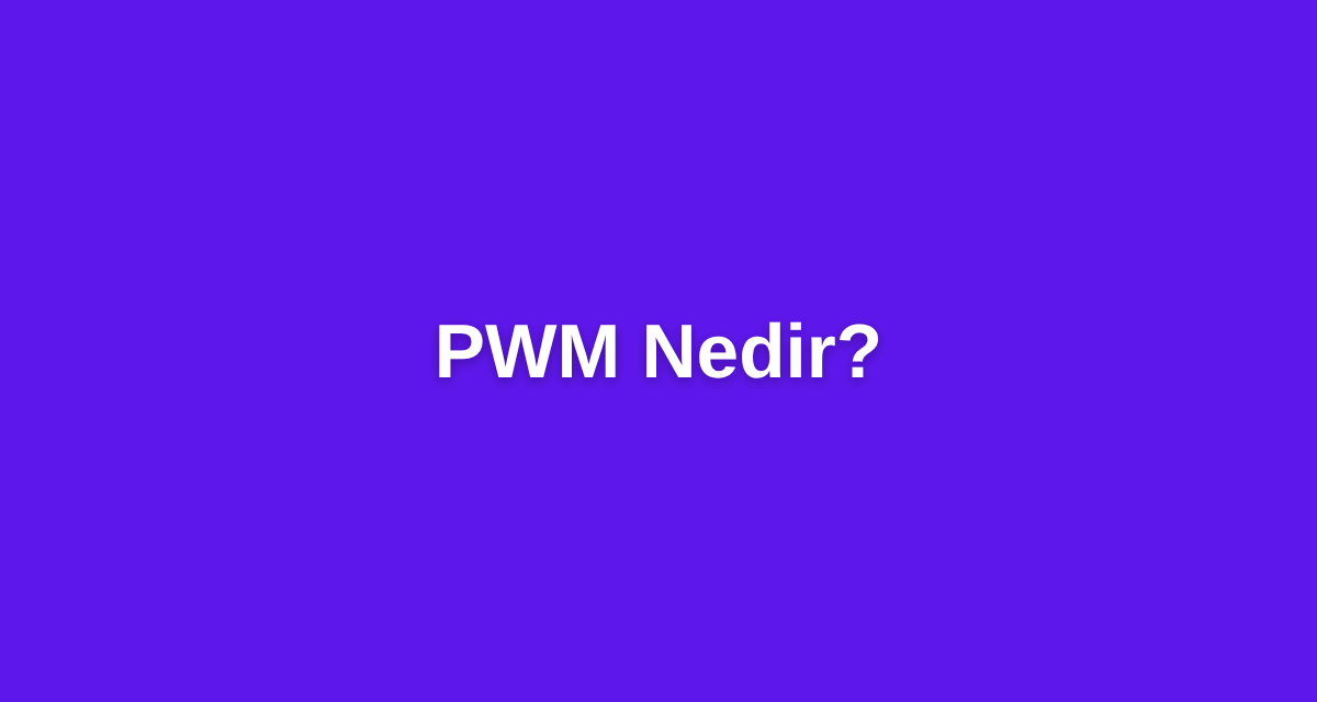 PWM Nedir?